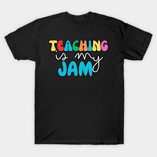 Teaching is my jam , Teacher quote funny and cute for motivation T-Shirt